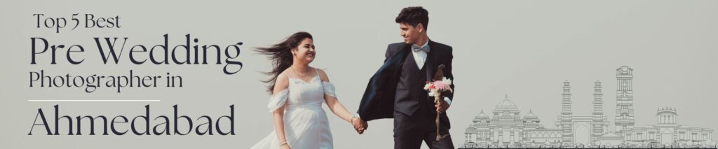 Best Pre Wedding Photographer in Ahmedabad