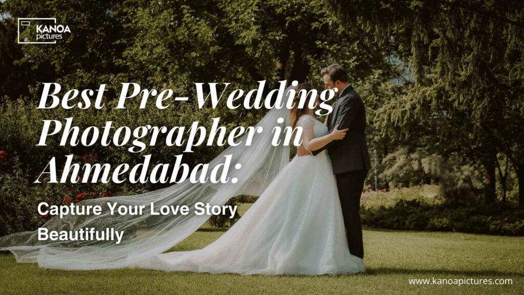 Best Pre Wedding Photographer in Ahmedabad