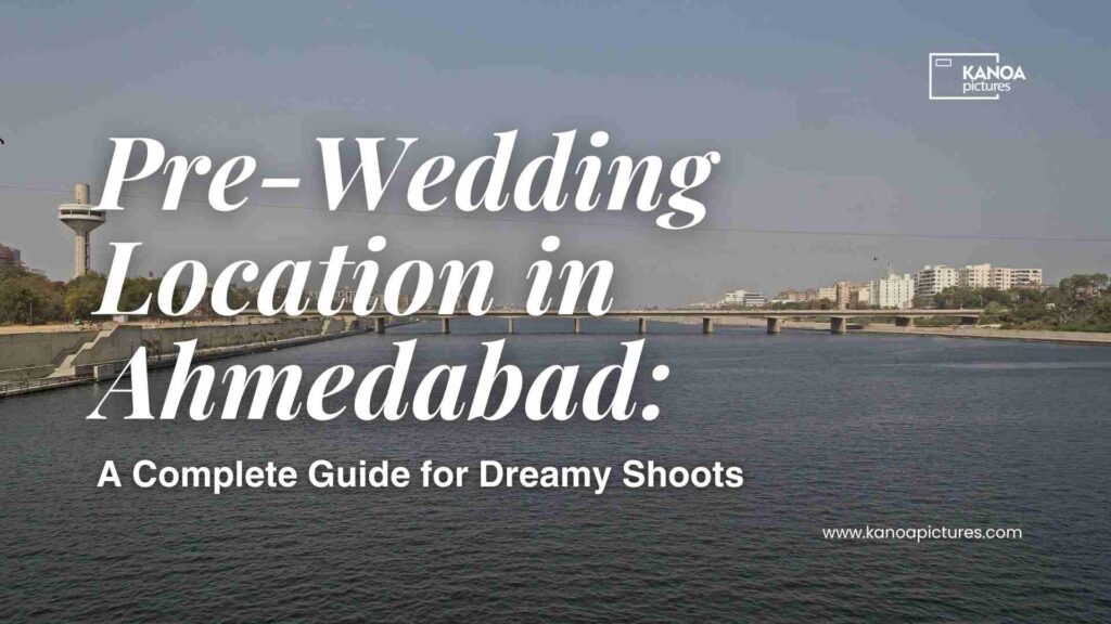 Pre Wedding Location in Ahmedabad
